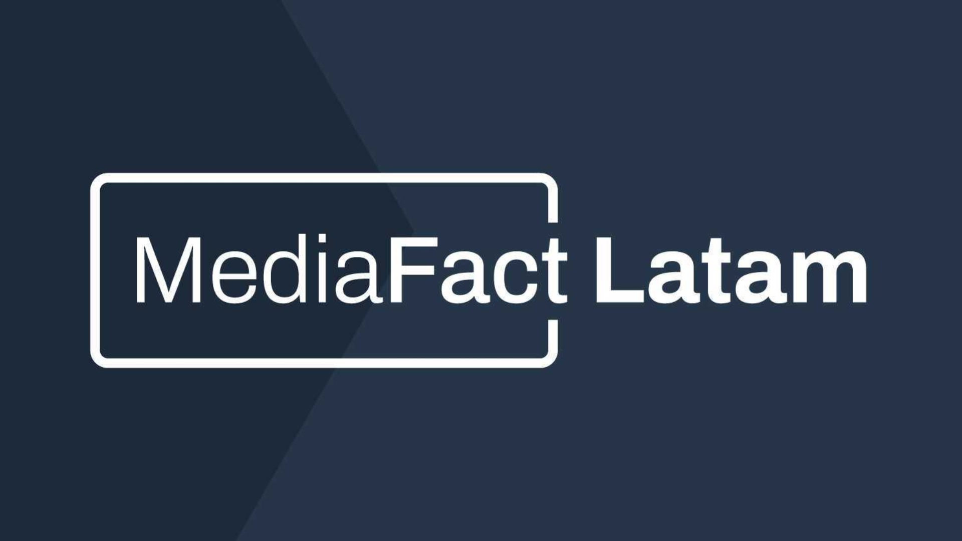 MediaFact Latam: empieza la segunda edición de la aceleradora de fact checking para medios